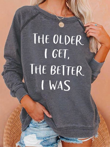 

The Older I Get The Better I Was Women‘’s Cotton-Blend Shift Long Sleeve Sweatshirt, Gray, Hoodies&Sweatshirts