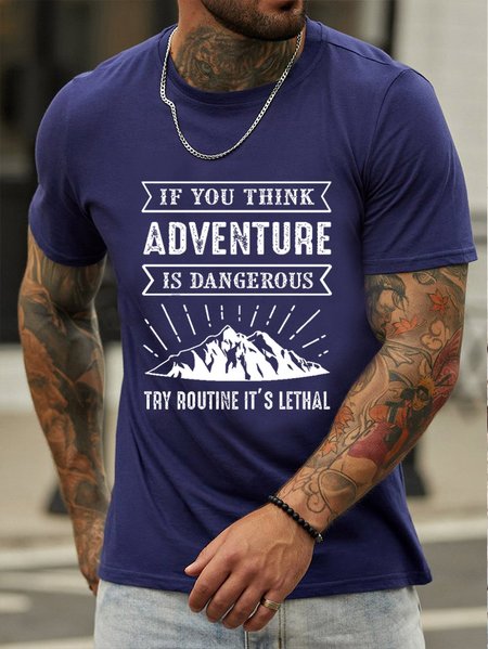 

If You Think Adventure Is Dangerous， Try Routine It's Lethal Men’s Tshirt, Purplish blue, T-shirts