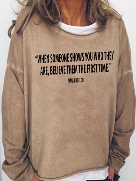 

When Someone Shows You Who They Are Believe Them The First Time Long Sleeve Sweatshirt, Light brown, Hoodies&Sweatshirts
