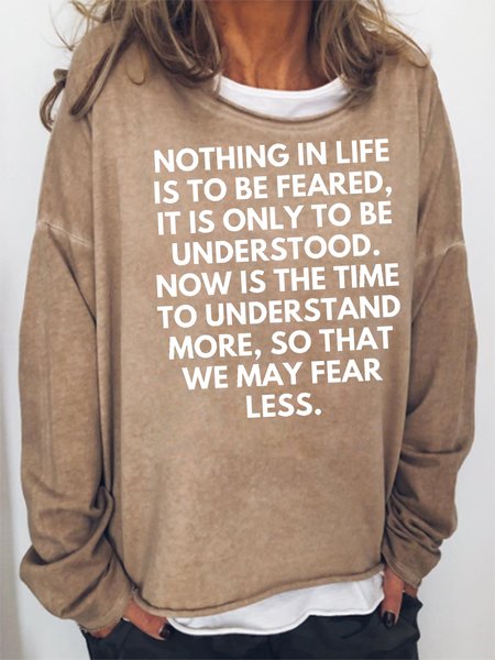 

Nothing in life is to be feared Sweatshirt, Khaki, Hoodies&Sweatshirts