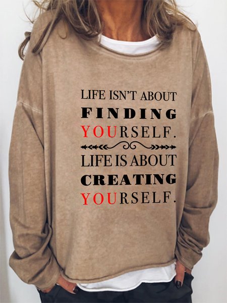 

Life Isn't About Finding Yourself Life Is About Creating Yourself Long Sleeve Cotton-Blend Casual Sweatshirts, Light brown, Hoodies&Sweatshirts