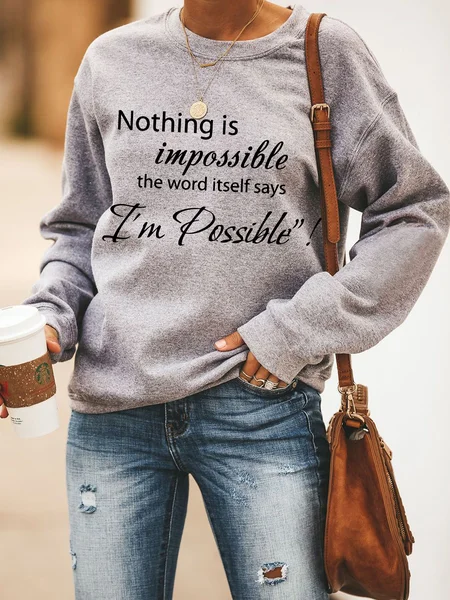 

Nothing Is Impossible The World Itself Said I'm Possible Long Sleeve Casual Sweatshirts, Gray, Hoodies&Sweatshirts