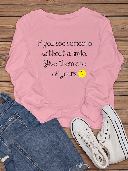 

If You See Someone Without A Smile Give Them One Of Yours Long Sleeve Cotton-Blend Sweatshirts, Pink, Hoodies&Sweatshirts