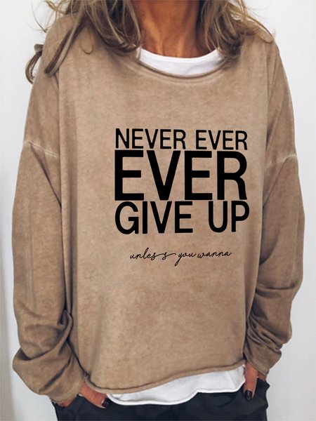 

Never Ever Ever Give Up Unless You Wanna Long Sleeve Casual Sweatshirts, Light brown, Hoodies&Sweatshirts
