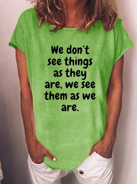 

We don’t see things as they are, we see them as we are. Round neck short sleeve polyester cotton T-shirt, Green, T-shirts