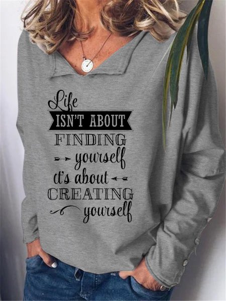 

Life Isn't About Finding Yourself. Life Is About Creating Yourself V Neck Sweatshirt, Gray, Hoodies&Sweatshirts