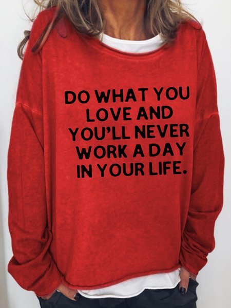

Do What You Love And You'Ll Never Work A Day In Your Life Shift Long Sleeve Sweatshirt, Red, Hoodies&Sweatshirts