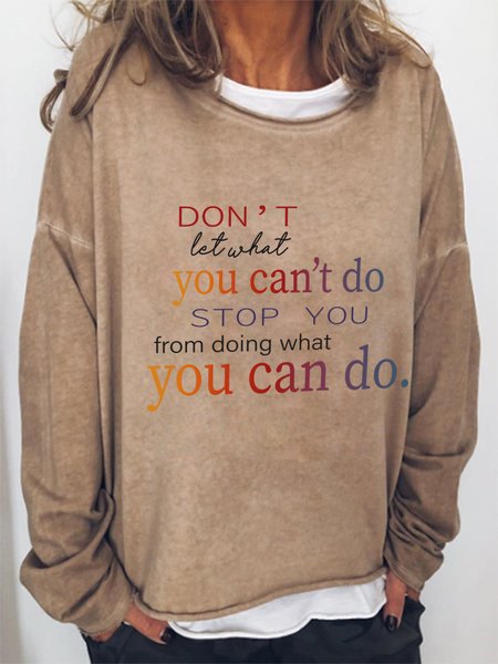 

Don't Let What You Can't Do Stop You From Doing What You Can Do Crew Neck Long Sleeve Casual Sweatshirts, Light brown, Hoodies&Sweatshirts