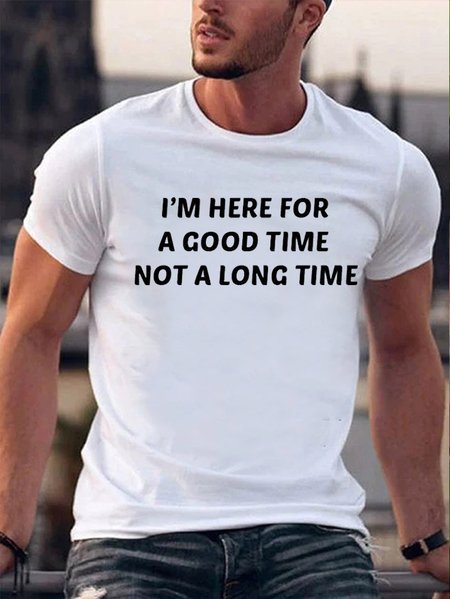 I'm Here For A Good Time Not A Long Time Men's Tshirt, White, T-shirts