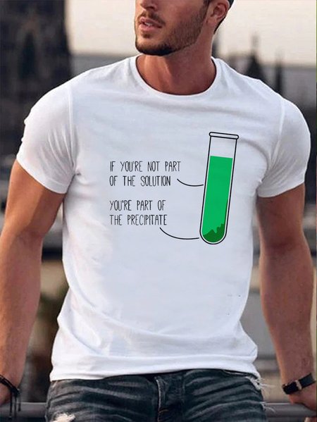

If You 're Not Part Of Solution You 're The Part Of Precipitate. Printed Cotton Shirts & Tops, White, T-shirts