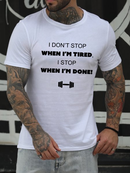 

I Don't Stop When I'm Tired I Stop When I'm Done Crew Neck Casual Shirts & Tops, White, T-shirts