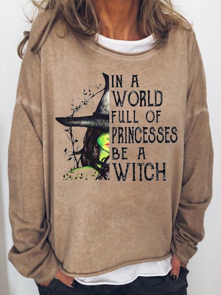 

In A World Full Of Princesses Be A Witch Women‘s Casual Cotton-Blend Long Sleeve Crew Neck Sweatshirts, Light brown, Long sleeves