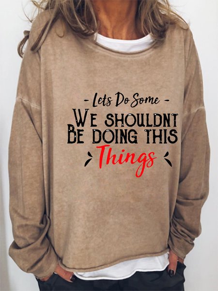 

Let's Do Some We Shouldn't Be Doing This Things Casual Long Sleeve Sweatshirt, Light brown, Hoodies&Sweatshirts
