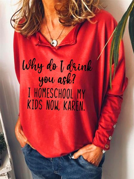 

Why Do I Drink You Ask Women‘s Long Sleeve Cotton-Blend Shift Sweatshirt, Red, Hoodies&Sweatshirts