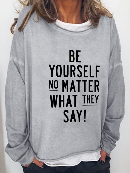 

Be Yourself No Matter What They Say Casual Long Sleeve Cotton-Blend Sweatshirt, Light gray, Hoodies&Sweatshirts