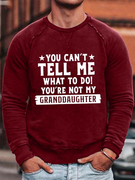 

You Can't Tell Me What To Do You 'Re Not My Granddraughter Sweatshirt, Red, Hoodies&Sweatshirts