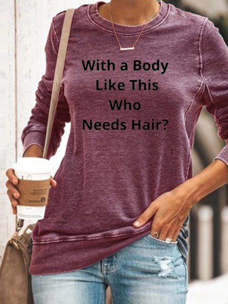 

With a Body Like This Who Needs Hair Sweatshirt, Purple, Hoodies&Sweatshirts