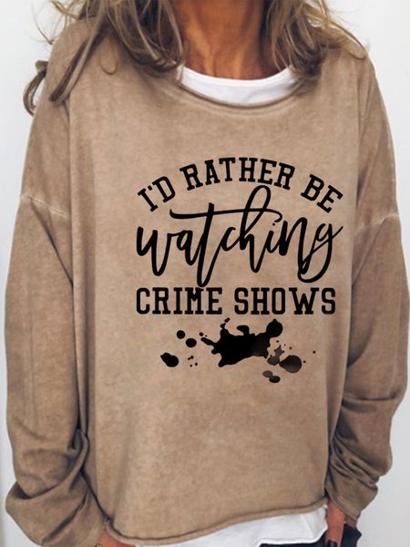 

I Rather Be Watching Crime Shows Casual Sweatshirt, Light brown, Hoodies&Sweatshirts