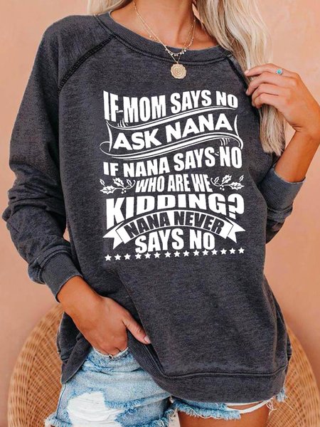 

If Nana Says No Who Are We Kidding Sweatshirts, Deep gray, Hoodies&Sweatshirts