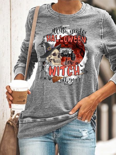 

Who Needs Halloween I'M A Witch All Year Casual Sweatshirt, Gray, Hoodies&Sweatshirts