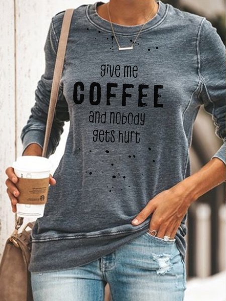 

Give Me Coffee And Nobody Gets Hurt Casual Sweatshirts, Gray, Hoodies&Sweatshirts