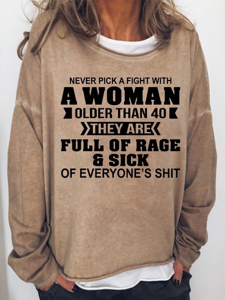 

Never Pick A Fight With A Woman Older Than 40 Women‘s Sweatshirts, Light brown, Hoodies&Sweatshirts