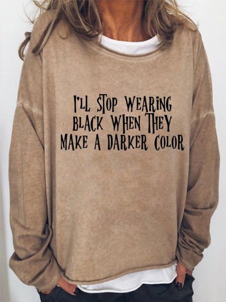 

I'll Stop Wearing Black When They Make A Darker Color Women's Crew Neck Casual Sweatshirt, Light brown, Hoodies&Sweatshirts