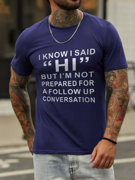 

I Know I Said Hi But I'm Not Prepared For A Follow Up Conversation Short Sleeve Letter Casual T-shirt, Deep blue, T-shirts