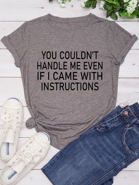 

You Couldn't Handle Me Even If I Came With Instructions Casual T-shirt, Light gray, T-shirts