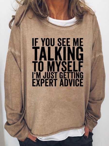 

If You See Me Talking To Myself I'm Just Getting Expert Advice Women‘s Casual Loosen Sweatshirt, Light brown, Hoodies&Sweatshirts