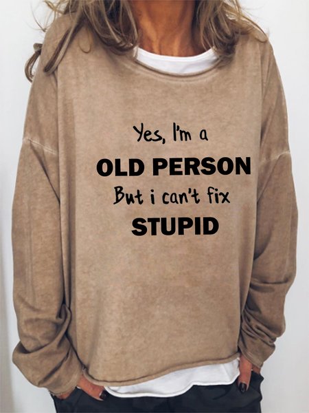 

Yes I'm A Old Preson But I Can't Fix Stupid Letter Sweatshirt, Khaki, Hoodies&Sweatshirts
