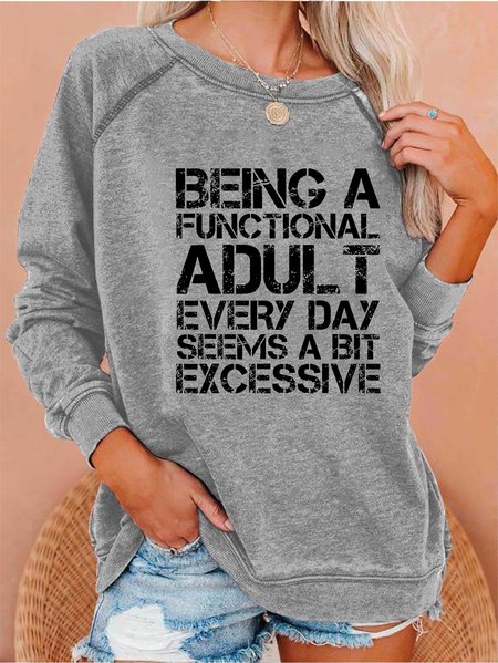 

Being a Functional Adult Every Day Seems a Bit Excessive Sweatshirts, Gray, Hoodies&Sweatshirts