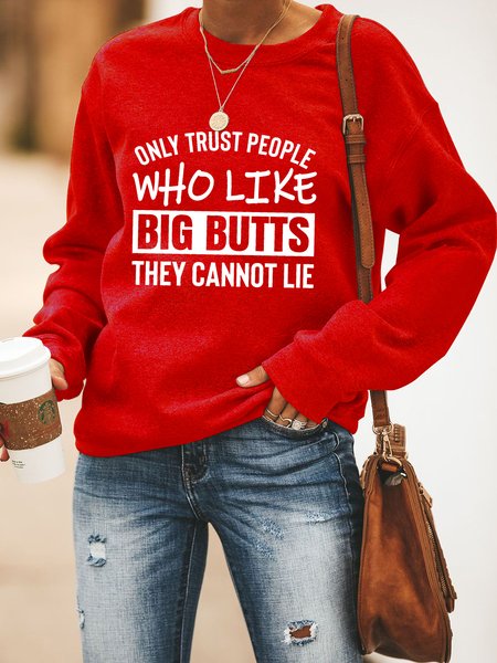 

Only Trust People Who Like Big Butts They Cannot Lie Women‘s Casual Crew Neck Letter Sweatshirt, Red, Hoodies&Sweatshirts