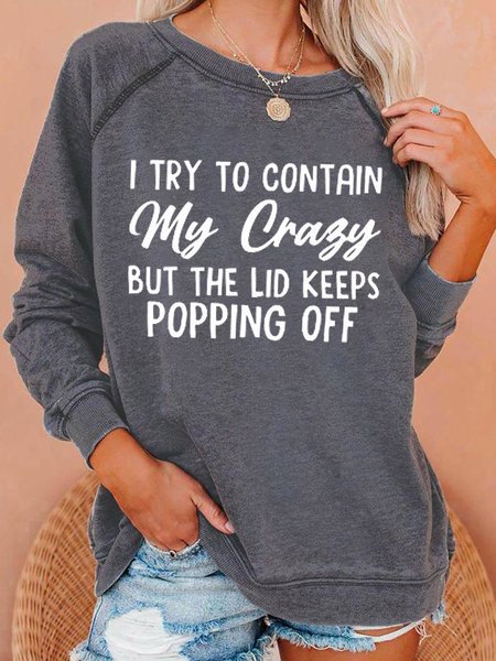 

I Tried To Contain My Crazy Women‘s Letter Crew Neck Loosen Sweatshirt, Gray, Hoodies&Sweatshirts