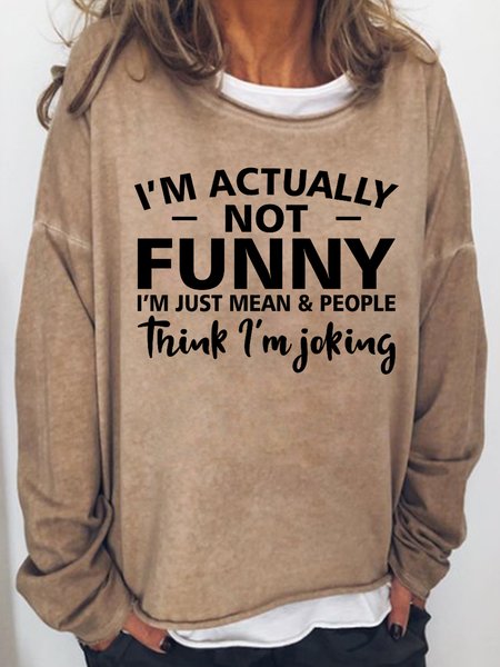 

I'm Actually Not Funny I'm Just Mean & People Think I'm Joking Women's Loosen Crew Neck Letter Sweatshirt, Light brown, Hoodies&Sweatshirts