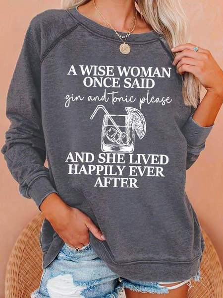 

A Wise Woman Once Said Gin & Tonic Please Women‘s Crew Neck Letter Loosen Sweatshirt, Gray, Hoodies&Sweatshirts