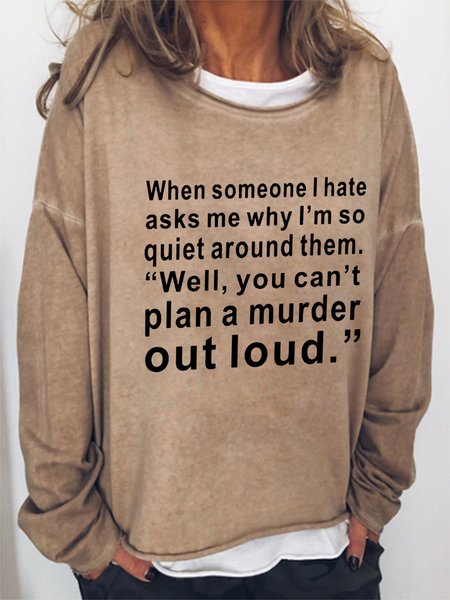 

You Can't Plan A Murder Out Loud Casual Letter Sweatshirt, Light brown, Hoodies&Sweatshirts