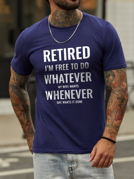 

Retired I'm Free To Do Whatever My Wife Wants Whenever Wants It Done Crew Neck Letter Short Sleeve Cotton Blends T-shirt, Deep blue, T-shirts