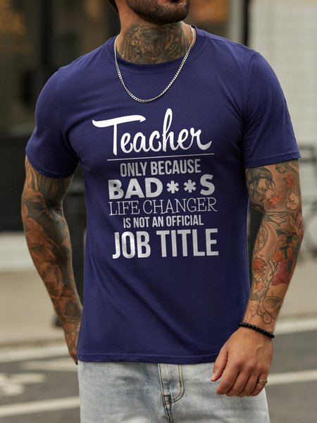

Teacher Only Because Bad Life Changer Is Not An Official Job Title Cotton Blends Letter Crew Neck Casual T-shirt, Deep blue, T-shirts