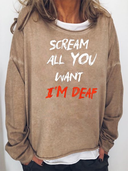 

Scream All You Want I'm Deaf Sweatshirt, Khaki, Hoodies&Sweatshirts