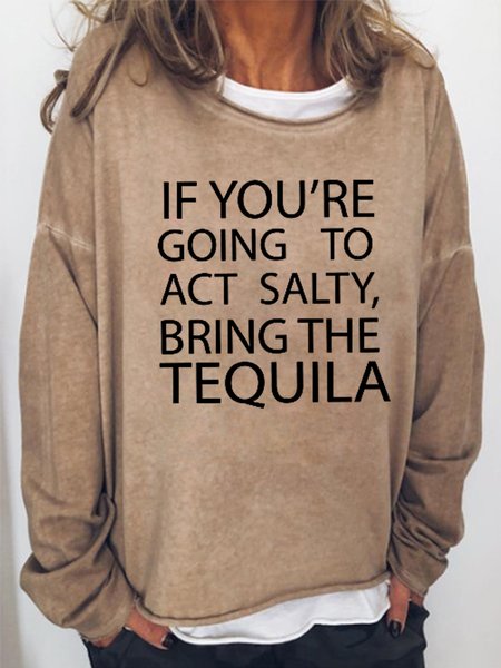 

If You're Going To Act Salty Bring Tequila Women’s Casual Sweatshirt, Light brown, Hoodies&Sweatshirts