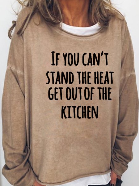 

If You Can'tTake The Heat, Stay Out Of The Kitchent Casual Sweatshirt, Light brown, Hoodies&Sweatshirts