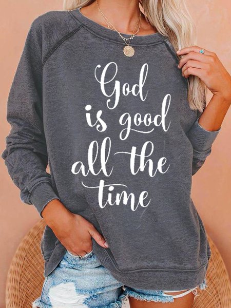 

God Is Good All The Time Casual Sweatshirt, Gray, Hoodies&Sweatshirts
