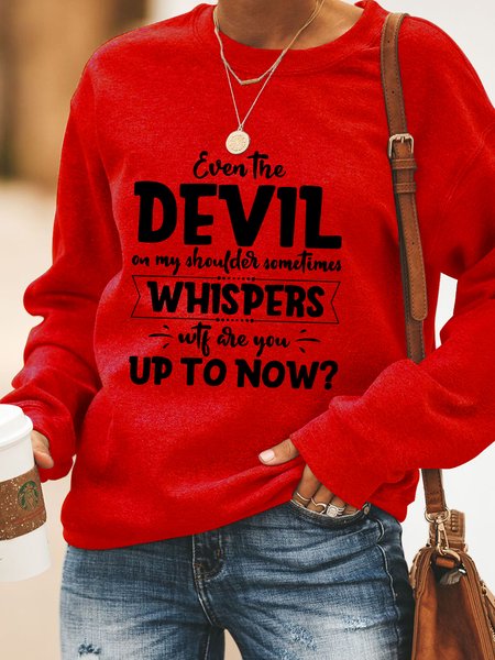 

Even The Devil On My Shoulder Sometimes Whispers WTF Are You Up To Now Letter Sweatshirts, Red, Hoodies&Sweatshirts