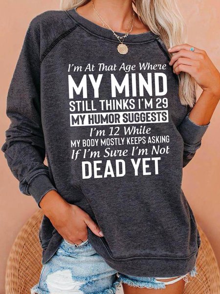 

My Mind Still Thinks I'M 29 Round Neck Regular Fit Sweatshirts, Deep gray, Hoodies&Sweatshirts
