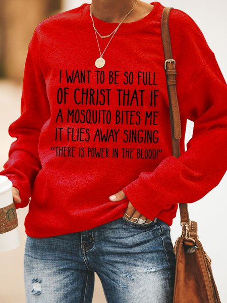 

I Want to Be So Full of Christ That If A Mosquito Bites Me Casual Sweatshirt, Red, Hoodies&Sweatshirts