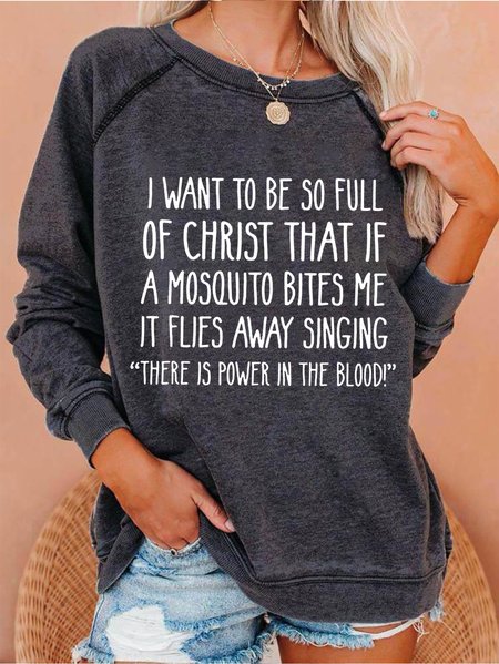 

I Want to Be So Full of Christ That If A Mosquito Bites Me Crew Neck Letter Sweatshirts, Gray, Hoodies&Sweatshirts