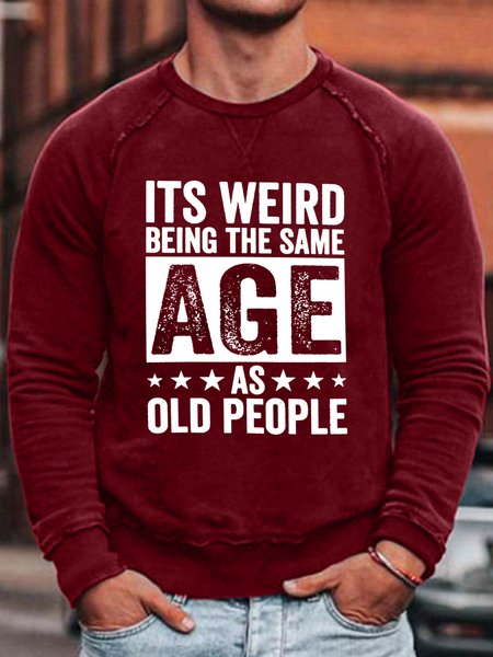 

It'S Weird Being The Same Age As Old People Long Sleeve Casual Sweatshirt, Red, Hoodies&Sweatshirts