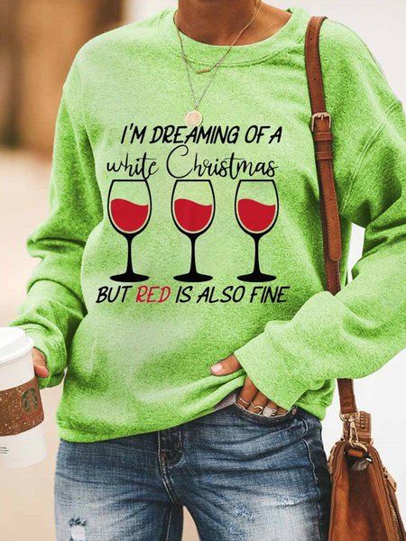 

I'M Dreaming Of A White Christmas But Red Is Also Fine Casual Sweatshirt, Green, Hoodies&Sweatshirts