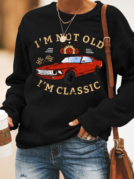 

I'm Not Old I'm Classic Fun Car Print Round Neck Long Sleeved Sweatshirts, Black, Hoodies&Sweatshirts